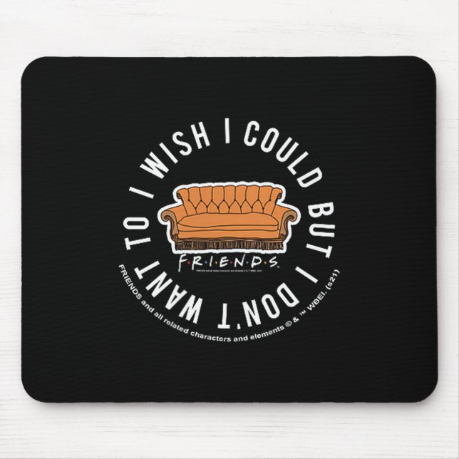 Friends I Wish I Could But I Don't Want To Cket Lo Mouse Mat (Front)