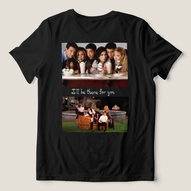 FRIENDS: I'LL BE THERE FOR YOU  Tri-Blend SHIRT (Design Back)