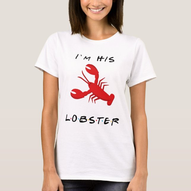 Friends I'm His Lobster T-Shirt (Front)