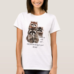 Friends in your Heart Quote Racoon Animal Humour T-Shirt