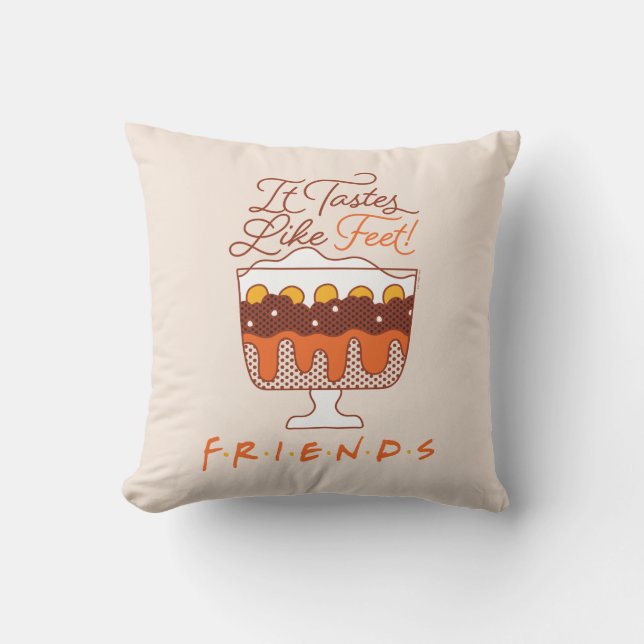 FRIENDS™ | It Tastes Like Feet! Cushion (Front)