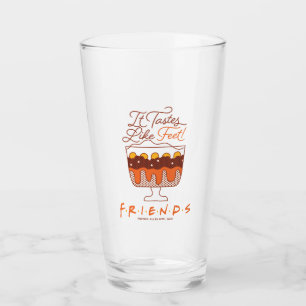 FRIENDS™   It Tastes Like Feet! Glass