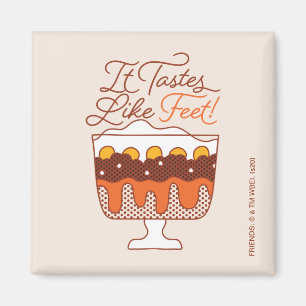 FRIENDS™   It Tastes Like Feet! Magnet