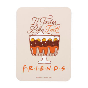 FRIENDS™   It Tastes Like Feet! Magnet
