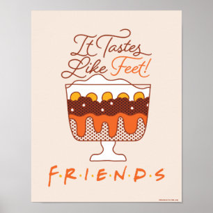 FRIENDS™   It Tastes Like Feet! Poster