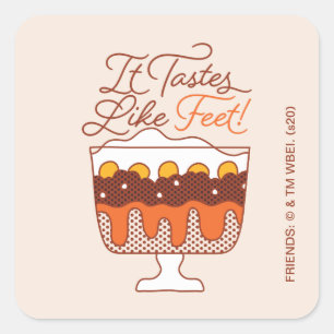 FRIENDS™   It Tastes Like Feet! Square Sticker