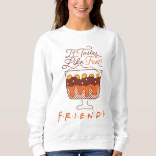 FRIENDS™   It Tastes Like Feet! Sweatshirt