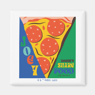 FRIENDS™   Joey Doesn't Share Food - Pizza Graphic Magnet