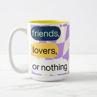 Friends, Lovers, or Nothing | Coffee Mug Quotes