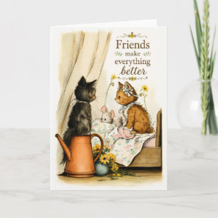 Friends make everything better card