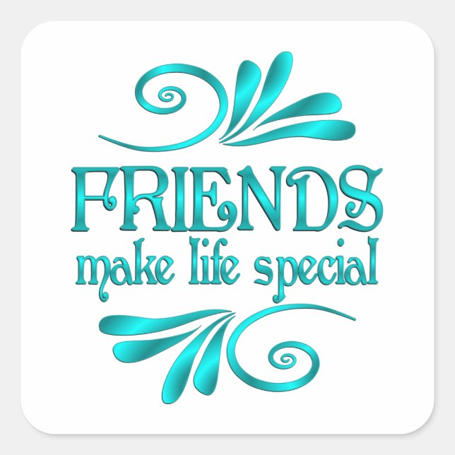 Friends Make Life Special Square Sticker (Front)