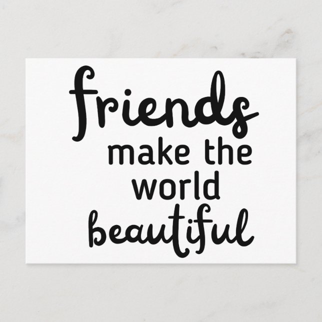 Friends Make The World Beautiful Postcard (Front)