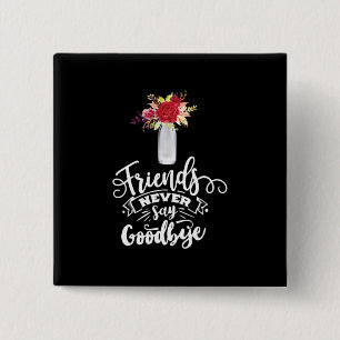 Friends Never Say Goodbye 15 Cm Square Badge