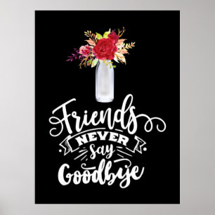 Friends Never Say Goodbye Poster