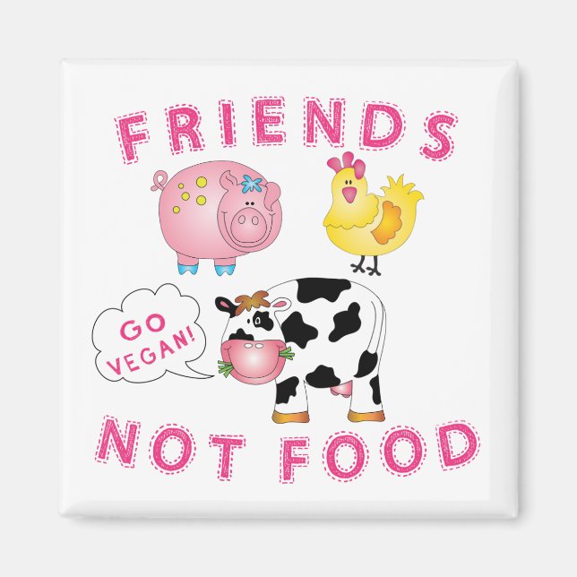 Friends Not Food - Go Vegan! Magnet (Front)