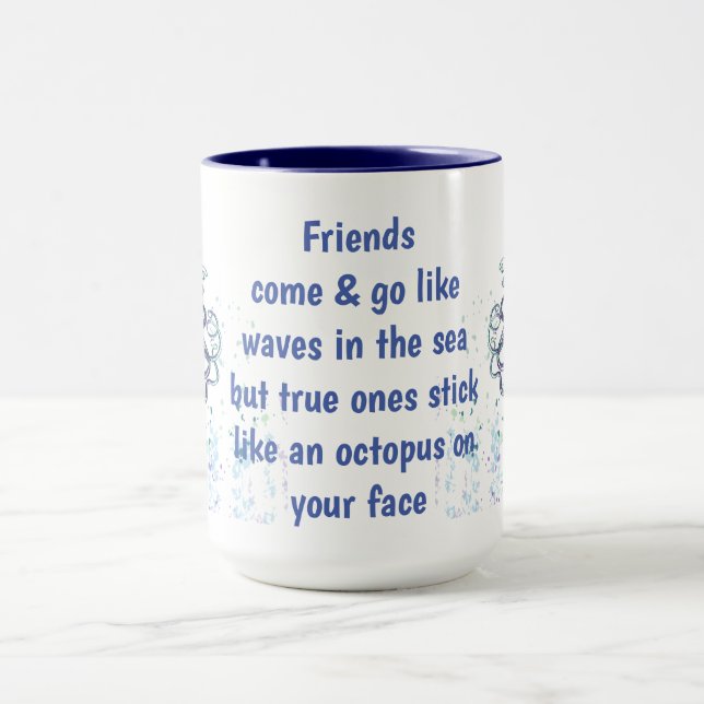 Friends Octopus on your face  Funny Quote Mug (Center)
