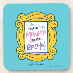 FRIENDS™ Peephole   You're the Monica to my Rach Coaster