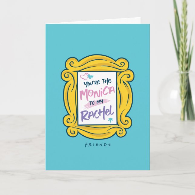 FRIENDS™ Peephole | You're the Monica to my Rachel Card (Front)