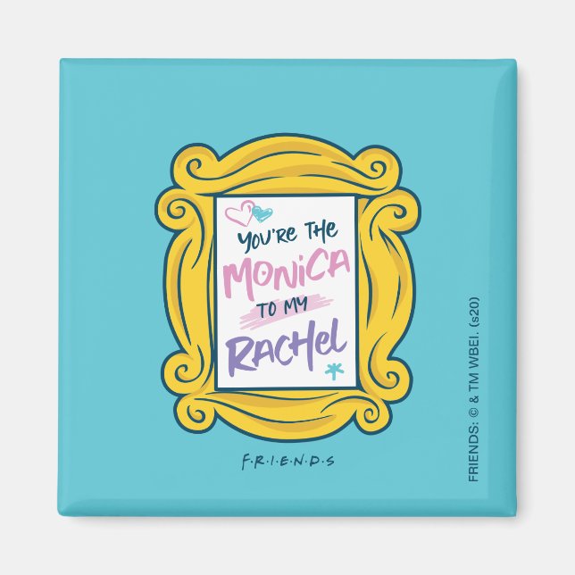 FRIENDS™ Peephole | You're the Monica to my Rachel Magnet (Front)