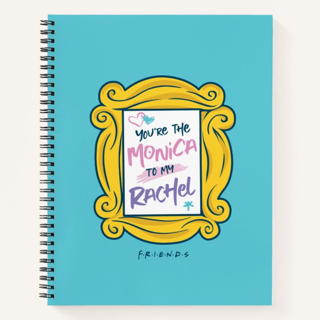 FRIENDS™ Peephole | You're the Monica to my Rachel Notebook (Front)