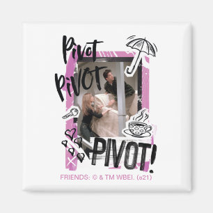 FRIENDS™   Pivot Pivot PIVOT! Magnet