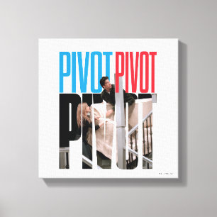 FRIENDS™   PIVOT PIVOT PIVOT Quote Canvas Print