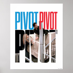 FRIENDS™   PIVOT PIVOT PIVOT Quote Poster