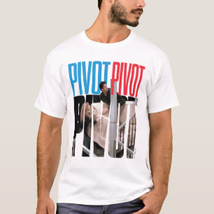 FRIENDS™ PIVOT PIVOT PIVOT Quote T-Shirt