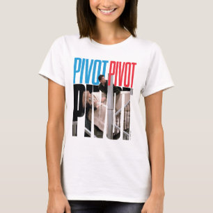 FRIENDS™ PIVOT PIVOT PIVOT Quote T-Shirt