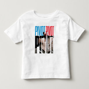 FRIENDS™   PIVOT PIVOT PIVOT Quote Toddler T-Shirt