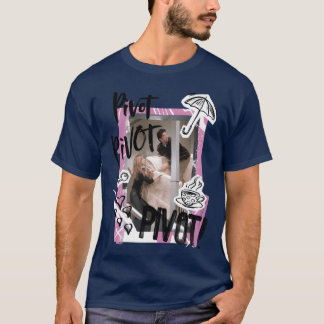 Friends PIVOT Rachel Ross and Chandler friend T-Shirt