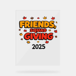Friends Squad Giving 2025 Autumn Fall Thankful Tha Acrylic Sign