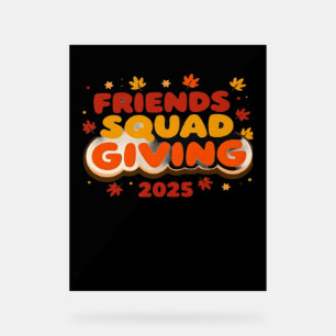 Friends Squad Giving 2025 Autumn Fall Thankful Tha Acrylic Sign