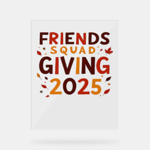 Friends Squad Giving 2025 Autumn Fall Thankful Tha Acrylic Sign