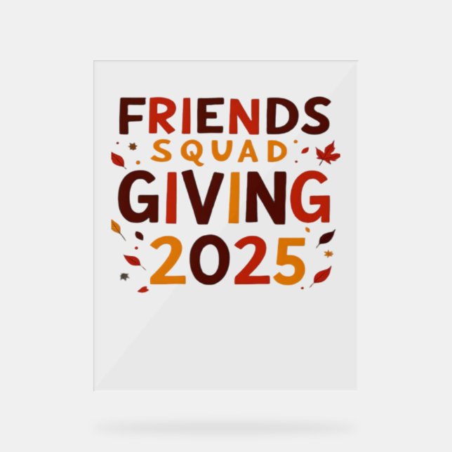 Friends Squad Giving 2025 Autumn Fall Thankful Tha Acrylic Sign (Front)