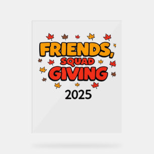 Friends Squad Giving 2025 Autumn Fall Thankful Tha Acrylic Sign