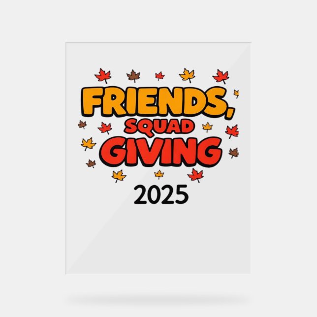 Friends Squad Giving 2025 Autumn Fall Thankful Tha Acrylic Sign (Front)