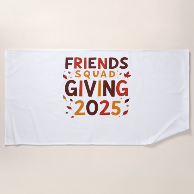 Friends Squad Giving 2025 Autumn Fall Thankful Tha Beach Towel (Front)
