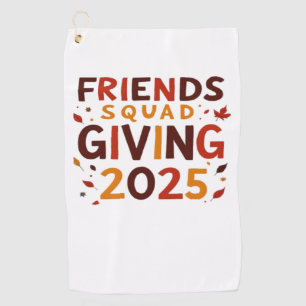 Friends Squad Giving 2025 Autumn Fall Thankful Tha Golf Towel