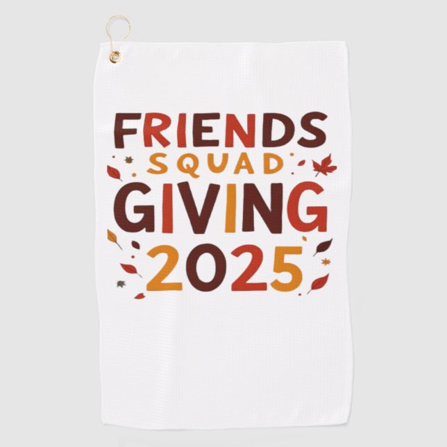 Friends Squad Giving 2025 Autumn Fall Thankful Tha Golf Towel (Front)