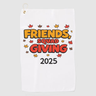 Friends Squad Giving 2025 Autumn Fall Thankful Tha Golf Towel