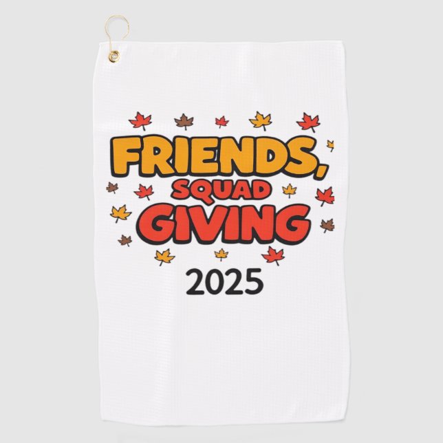Friends Squad Giving 2025 Autumn Fall Thankful Tha Golf Towel (Front)