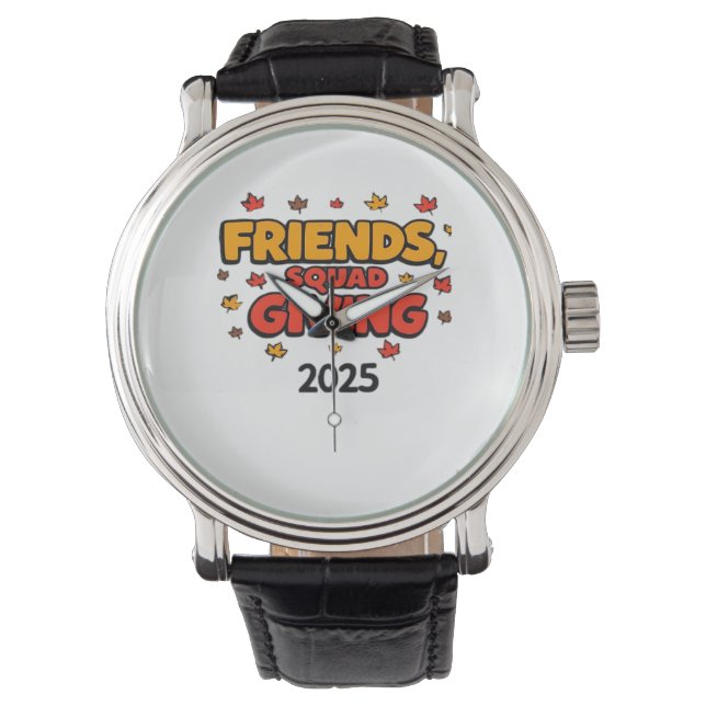 Friends Squad Giving 2025 Autumn Fall Thankful Tha Watch (Front)