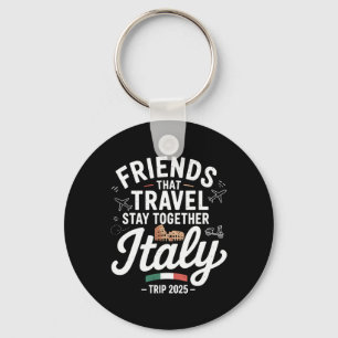 Friends That Travel Together Italy 2025 Matching C Key Ring