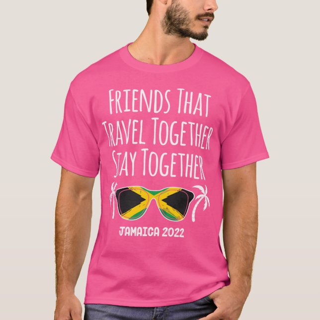 Friends That Travel Together Jamaica Girls Trip 20 T-Shirt (Front)
