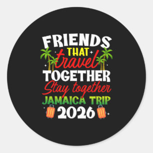 Friends That Travel Together Jamaica Trip 2026 Classic Round Sticker