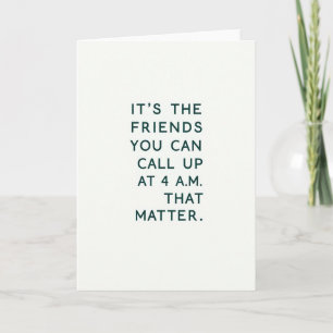Friends That Truly Matter Card