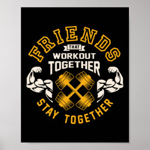 Friends That Workout Together Stay Together Bodybu Poster