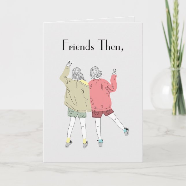 FRIENDS THEN & NOW CARD (Front)