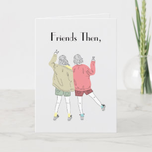 FRIENDS THEN & NOW CARD